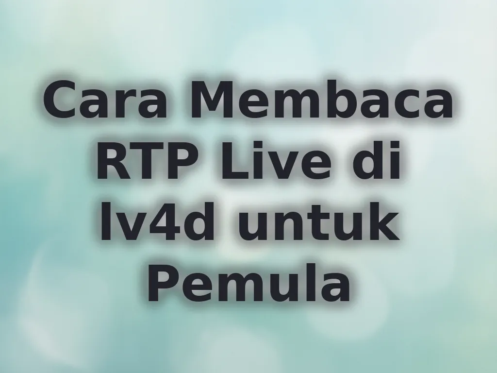 Cara Membaca RTP Live di lv4d untuk Pemula